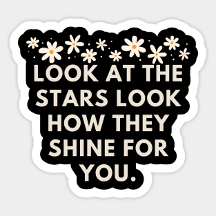 Look at the stars look how they shine for you Sticker